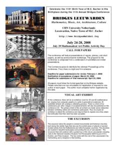 Celebrate the 110th Birth Year of M.C. Escher in His Birthplace during the 11th Annual Bridges Conference BRIDGES LEEUWARDEN Mathematics, Music, Art, Architecture, Culture CHN University Netherlands