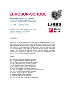 EUROSON-SCHOOL Refresher and CEUS Course Contrast Enhanced Ultrasound 16. – 19. October 2014 University of P.J. Šafárik, Medical Faculty Košice University Hospital L. Pasteur Košice