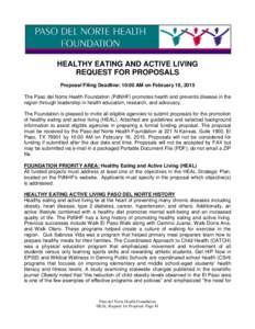 HEALTHY EATING AND ACTIVE LIVING REQUEST FOR PROPOSALS Proposal Filing Deadline: 10:00 AM on February 16, 2015 The Paso del Norte Health Foundation (PdNHF) promotes health and prevents disease in the region through leade