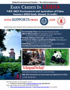 Global Environmental Studies – The China Experience  Earn Credits IN China NRE 3675 Environment and Agriculture of China Summer 2013 Study Abroad, 3 credits With