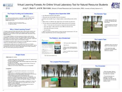 Virtual Learning Forests: An Online Virtual Laboratory Tool for Natural Resource Students Jung Y., Beck H., and M. Bannister, School of Forest Resources and Conservation, IFAS, University of Florida, Gainesville, FL The 