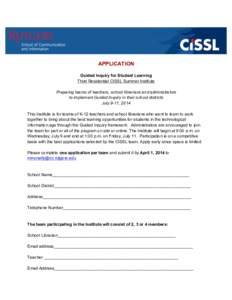 APPLICATION Guided Inquiry for Student Learning Third Residential CISSL Summer Institute Preparing teams of teachers, school librarians and administrators to implement Guided Inquiry in their school districts July 9-11, 