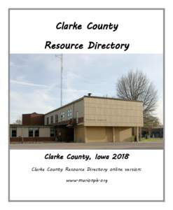 Clarke County Resource Directory Clarke County, Iowa 2018 Clarke County Resource Directory online version: www.marionph.org
