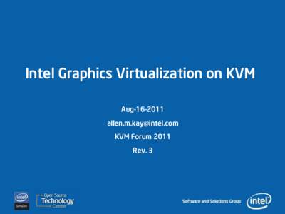 Intel Graphics Virtualization on KVM AugKVM Forum 2011 Rev. 3