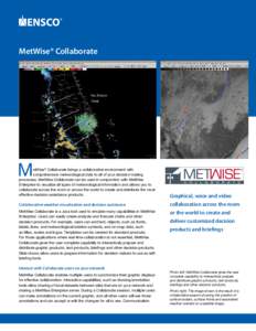 MetWise® Collaborate  M etWise® Collaborate brings a collaborative environment with comprehensive meteorological data to all of your decision making