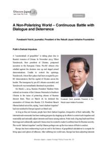 A Non-Polarizing World – Continuous Battle with Dialogue and Deterrence Funabashi Yoichi, journalist, President of the Rebuilt Japan Initiative Foundation Putin’s Darkest Impulses A “counterattack of geopolitics”
