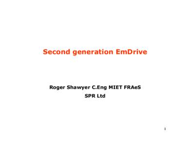 Second generation EmDrive  Roger Shawyer C.Eng MIET FRAeS SPR Ltd  1