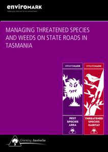 enviroMARK helping you look out for our environment MANAGING THREATENED SPECIES AND WEEDS ON STATE ROADS IN TASMANIA