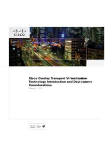 Cisco Overlay Transport Virtualization Technology Introduction and Deployment Considerations January 17, 2012  CCDE, CCENT, CCSI, Cisco Eos, Cisco Explorer, Cisco HealthPresence, Cisco IronPort, the Cisco logo, Cisco Nu