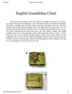 English Grandfather Clock English Grandfather Clock The 18th and 19th Centuries were the best of times for the English clock industry. A few clocks