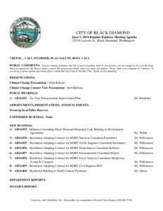 CITY OF BLACK DIAMOND June 5, 2014 Regular Business Meeting Agenda[removed]Lawson St., Black Diamond, Washington 7:00 P.M. – CALL TO ORDER, FLAG SALUTE, ROLL CALL PUBLIC COMMENTS: Persons wishing to address the City Coun