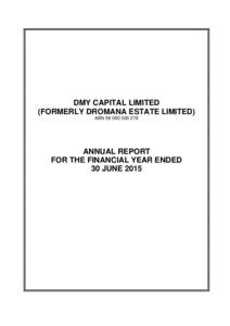 DMY CAPITAL LIMITED (FORMERLY DROMANA ESTATE LIMITED) ABNANNUAL REPORT FOR THE FINANCIAL YEAR ENDED