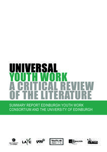 UNIVERSAL YOUTH WORK A CRITICAL REVIEW OF THE LITERATURE SUMMARY REPORT EDINBURGH YOUTH WORK CONSORTIUM AND THE UNIVERSITY OF EDINBURGH