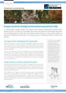 CASE STUDY 12 Planetek Italia/Land Use Reporting Imagery central to strategic environmental assessment in Italy A sweeping urban planning initiative, the European Union Strategic Environmental Assessment (SEA)