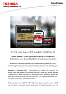 IFA 2015, 4. bis 9. September 2015, Messe Berlin, Halle 12, Stand 106 Toshiba erweitert EXCERIATM-Produktportfolio um SD- und MicroSDSpeicherkarten sowie CompactFlash-Karten für professionelle Fotografen Neue Karten ent