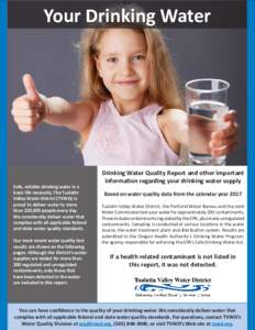Your Drinking Water  Safe, reliable drinking water is a basic life necessity. The Tualatin Valley Water District (TVWD) is proud to deliver water to more