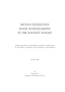 SECOND GENERATION IMAGE WATERMARKING IN THE WAVELET DOMAIN Thesis submitted for the degree of Doctor of Philosophy to the School of Sciences in the University of Buckingham