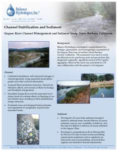 Channel Stabilization and Sediment Sisquoc River Channel Management and Sediment Study, Santa Barbara, California Background Balance Hydrologics developed a comprehensive hydrologic, geomorphic, and hydrogeologic assessm