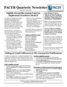 PACER Quarterly Newsletter April 2017 | pacer.gov Eighth Circuit the Latest Court to Implement NextGen CM/ECF In January, the Eighth Circuit Court
