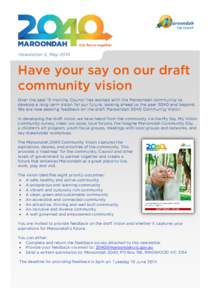 Newsletter 5, MayHave your say on our draft community vision Over the past 12 months, Council has worked with the Maroondah community to develop a long-term vision for our future, looking ahead to the year 2040 an