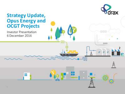 Strategy Update, Opus Energy and OCGT Projects Investor Presentation 6 December 2016