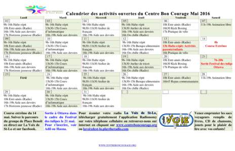 Calendrier des activités ouvertes du Centre Bon Courage Mai 2016 Lundi 02 9h-16h Halte répit 10h Entr-ainés (Radio)