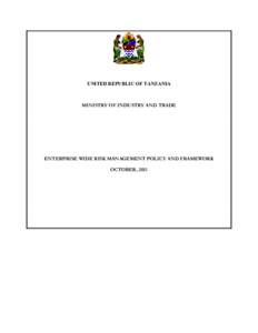 UNITED REPUBLIC OF TANZANIA  MINISTRY OF INDUSTRY AND TRADE ENTERPRISE WIDE RISK MANAGEMENT POLICY AND FRAMEWORK OCTOBER, 2011