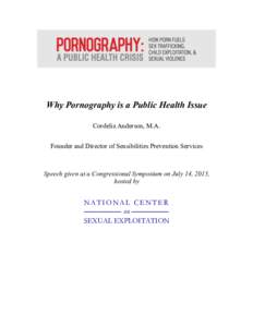    Why Pornography is a Public Health Issue Cordelia Anderson, M.A. Founder and Director of Sensibilities Prevention Services