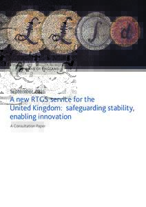SeptemberA new RTGS service for the United Kingdom: safeguarding stability, enabling innovation A Consultation Paper
