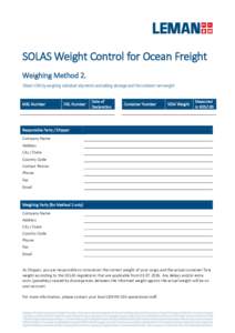 SOLAS Weight Control for Ocean Freight Weighing Method 2. Obtain VGM by weighing individual shipments and adding dunnage and the container tare weight. MBL Number