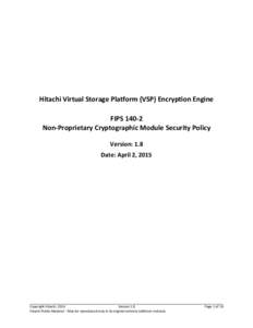 Hitachi Virtual Storage Platform (VSP) Encryption Engine FIPSNon-Proprietary Cryptographic Module Security Policy Version: 1.8 Date: April 2, 2015