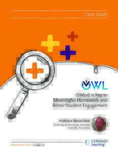 Case Study  OWLv2 is Key to Meaningful Homework and Better Student Engagement Professor Steven Neal