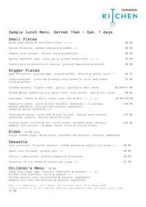 Sample Lunch Menu, Served 10am – 3pm, 7 days Small Plates House made breads & nocellara olives £4.50