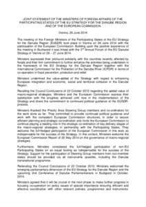 JOINT STATEMENT OF THE MINISTERS OF FOREIGN AFFAIRS OF THE PARTICIPATING STATES OF THE EU STRATEGY FOR THE DANUBE REGION AND OF THE EUROPEAN COMMISSION Vienna, 26 June 2014 The meeting of the Foreign Ministers of the Par