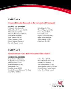 PATHWAY A Future of Funded Research at the University of Cincinnati COMMITTEE MEMBERS William S. Ball (Research) Melinda Butsch-Kovacic (CAHS) Melanie Cushion (CoM)