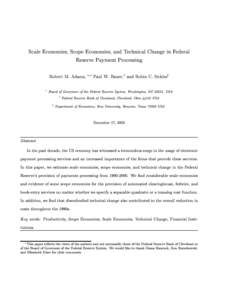Scale Economies, Scope Economies, and Technical Change in Federal Reserve Payment Processing Robert M. Adams,  