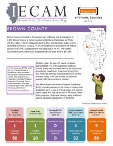 Snapshots of Illinois Counties rev 2-16 BROWN COUNTY Brown County is located in the western part of Illinois, with a population of