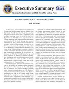 Executive Summary Strategic Studies Institute and U.S. Army War College Press WAR AND INSURGENCY IN THE WESTERN SAHARA Staff Researcher  At the crucial crossroads between Africa and