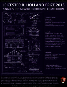 Historic American Buildings Survey / Historic American Engineering Record / Historic American Landscapes Survey LEICESTER B. HOLLAND PRIZE 2015 SINGLE-SHEET MEASURED DRAWING COMPETITION Judging Criteria: