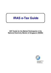 IRAS e-Tax Guide  GST Guide for the Market Participants in the National Electricity Market of Singapore (NEMS)  Published by