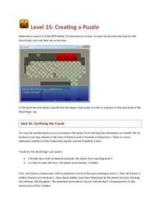 Level 15: Creating a Puzzle Welcome to Level 15 of the RPG Maker VX Introductory Course. In Level 14 we drew the map for the Good King’s Lair and then set some traps. In this level we will create a puzzle that the play