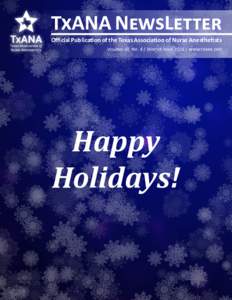 TxANA NewsLetter  Official Publication of the Texas Association of Nurse Anesthetists Volume 68, No. 4 | Winter Issue 2016 | www.txana.org  Happy
