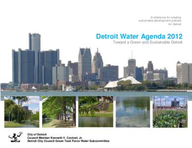 A reference for creating sustainable development policies for Detroit Detroit Water Agenda 2012 Toward a Green and Sustainable Detroit