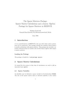 The Sparse Matrices Package. Sparse Matrix Calculations and a Linear Algebra Package for Sparse Matrices in REDUCE Stephen Scowcroft Konrad-Zuse-Zentrum f¨ ur Informationstechnik Berlin