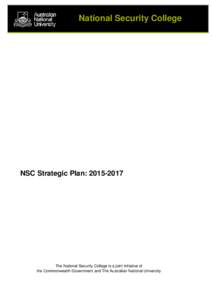 National Security College  NSC Strategic Plan: [removed]The National Security College is a joint initiative of the Commonwealth Government and The Australian National University