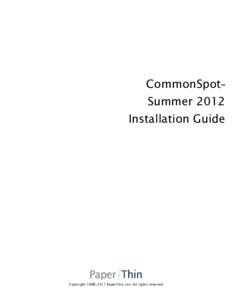 CommonSpot™ Summer 2012 Installation Guide CopyrightPaperThin, Inc. All rights reserved