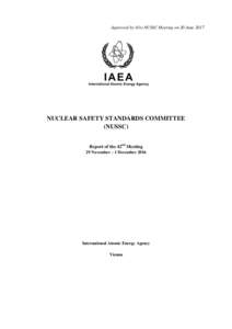 Approved by 43rd NUSSC Meeting on 20 JuneNUCLEAR SAFETY STANDARDS COMMITTEE (NUSSC) Report of the 42nd Meeting 29 November – 1 December 2016