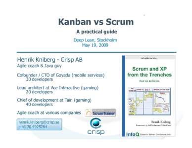 Kanban vs Scrum A practical guide Deep Lean, Stockholm May 19, 2009  Henrik Kniberg - Crisp AB