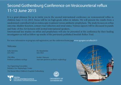 Second Gothenburg Conference on Vesicoureteral refluxJune 2015 It is a great pleasure for us to invite you to the second international conference on vesicoureteral reflux in children June 11-12, 2015. Focus will b