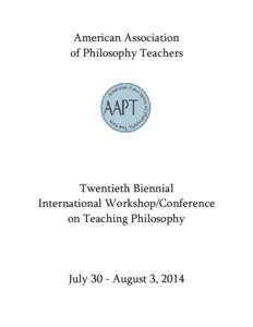 American Association of Philosophy Teachers Twentieth Biennial International Workshop/Conference on Teaching Philosophy